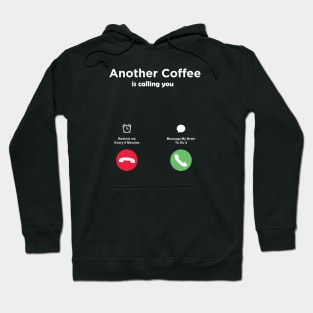 Another Coffee is Calling You Hoodie